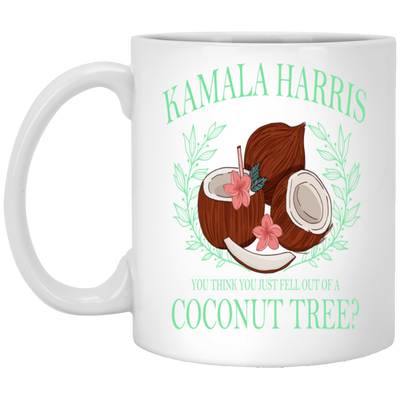 Kamala Harris-Fell Out of a Coconut Tree-11oz Ceramic White Mug