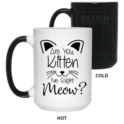 Are You Kitten Me-15oz Color Changing Mug