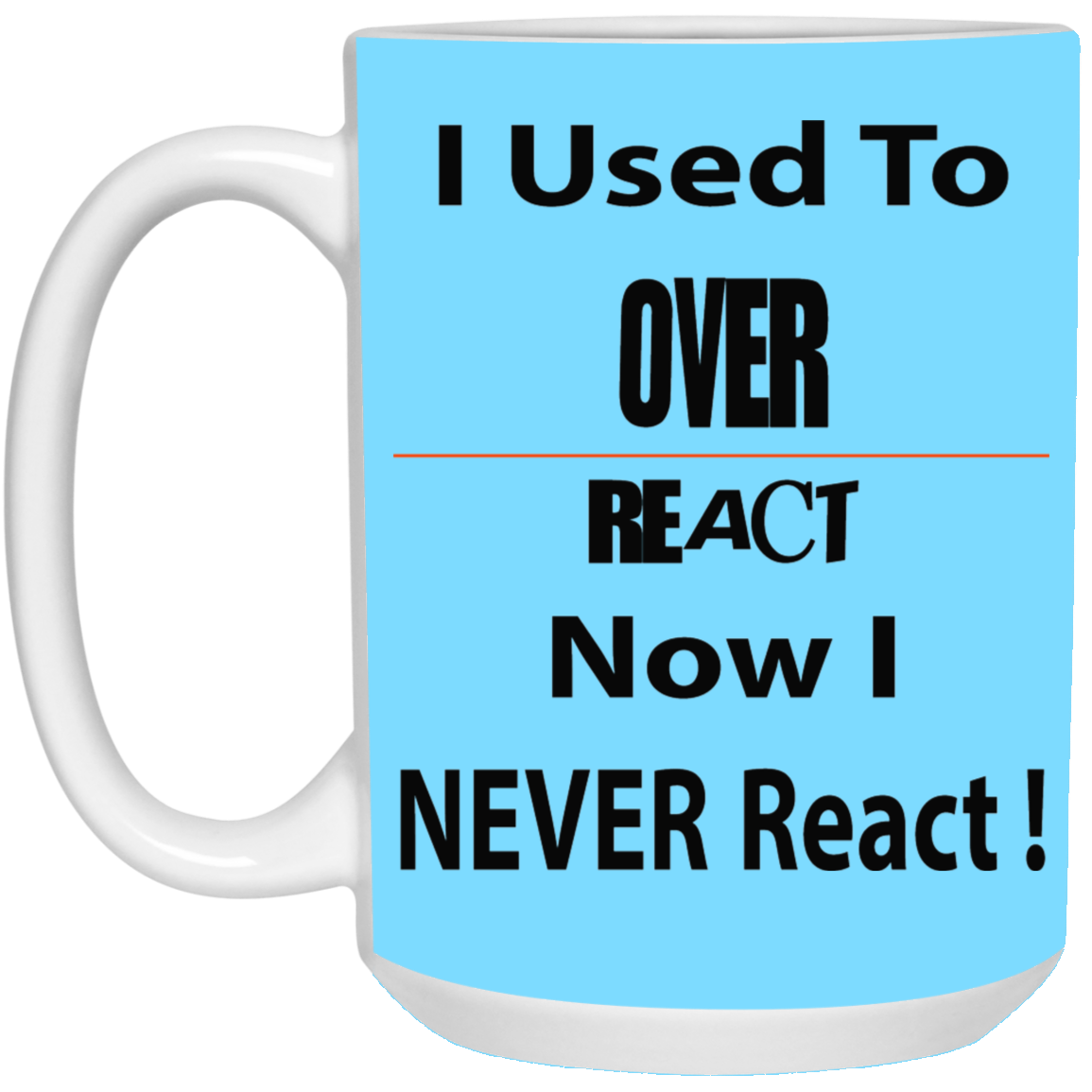 Overreact-15oz White Mug