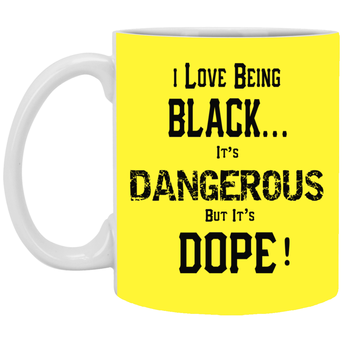 Black is Dangerous-11oz White Mug