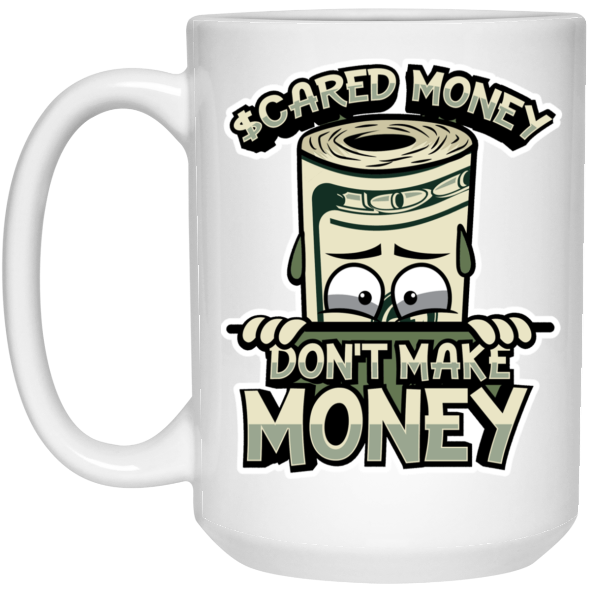Scared Money-15oz White Mug