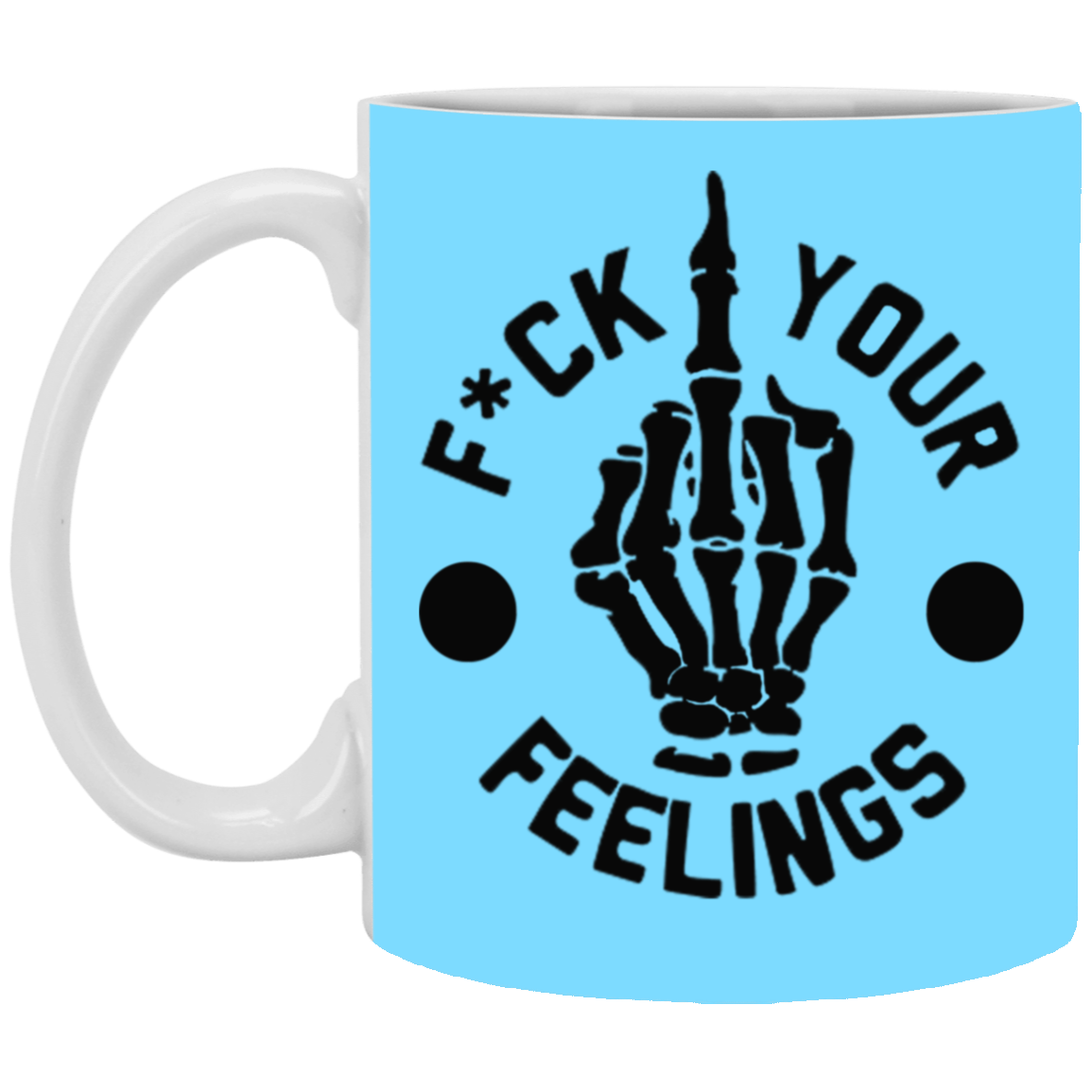 Fu(k Your Feelings-Middle Finger-11oz White Mug