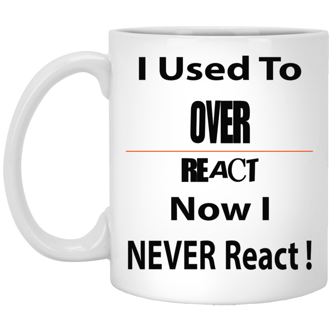 Overreact-11oz White Mug