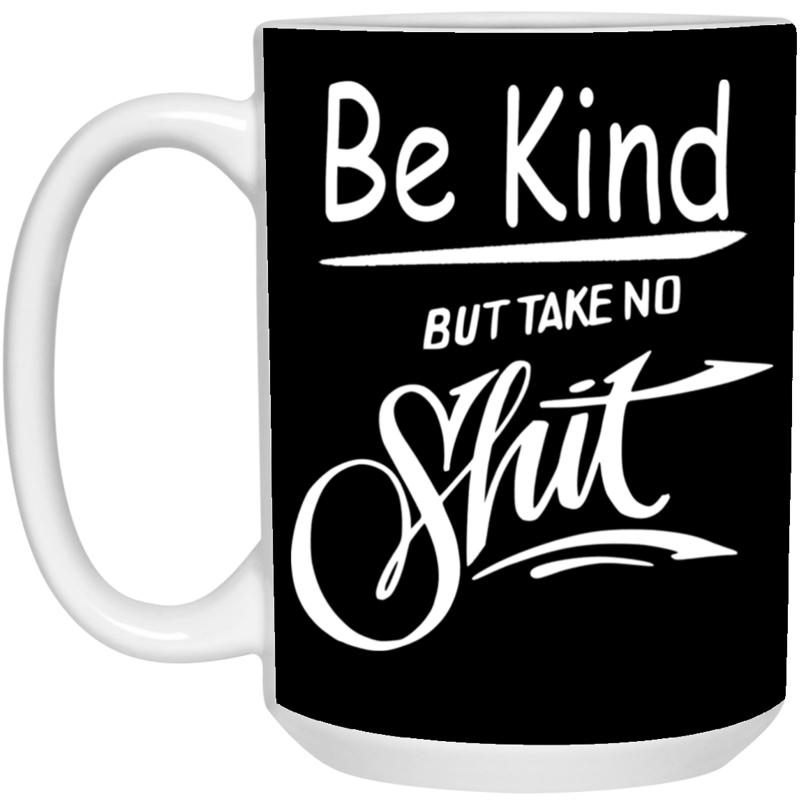 Take No Sh!t-15oz White Mug