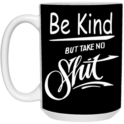 Take No Sh!t-15oz White Mug