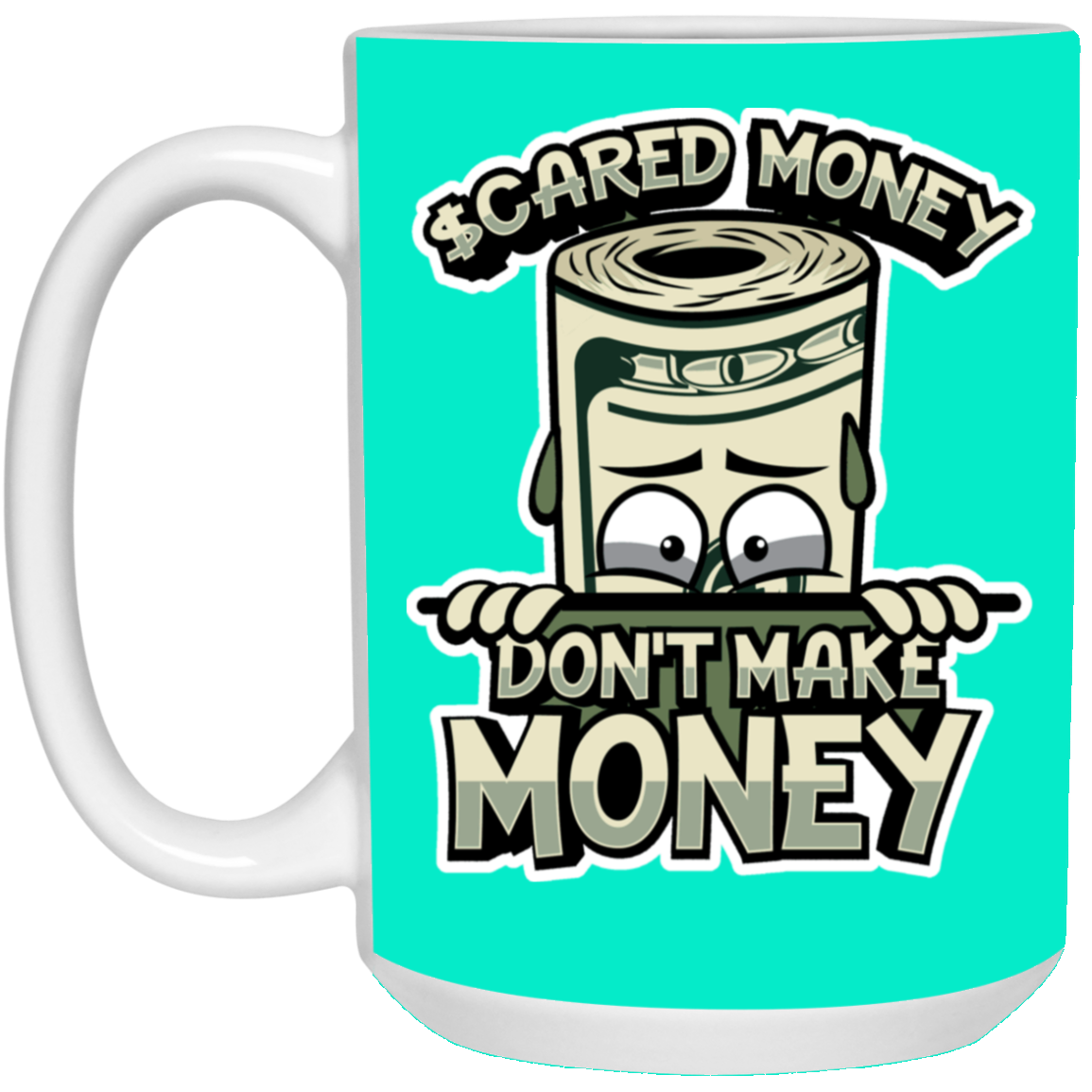 Scared Money-15oz White Mug