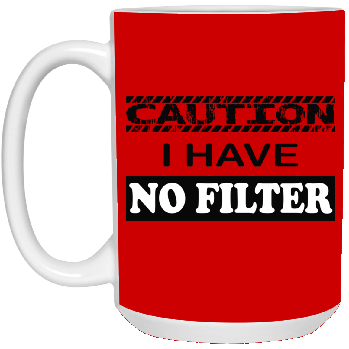 Caution-No Filter-15oz White Mug
