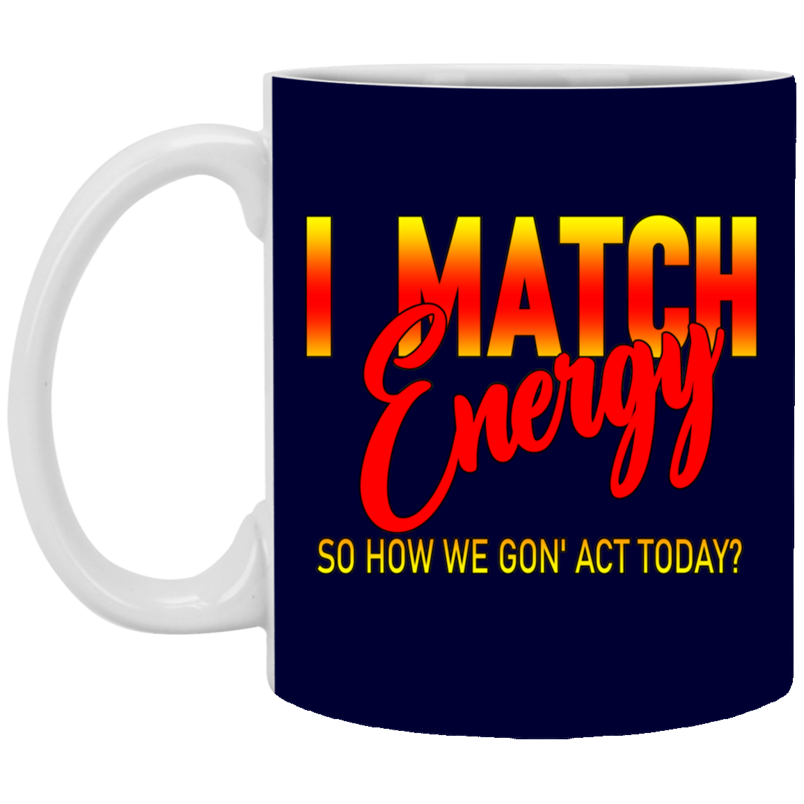 I Match Energy-11oz White Mug
