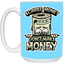 Scared Money-15oz White Mug