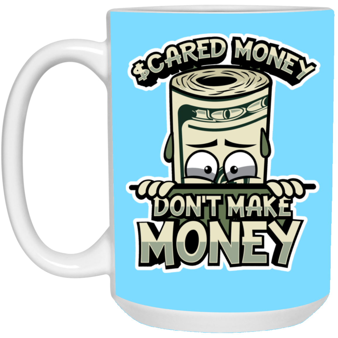 Scared Money-15oz White Mug