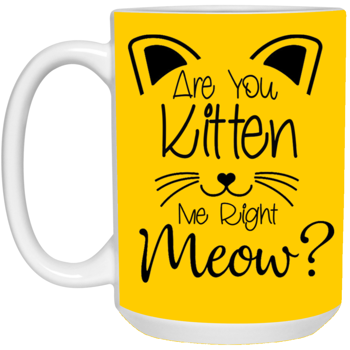 Are You Kitten Me-15oz White Mug