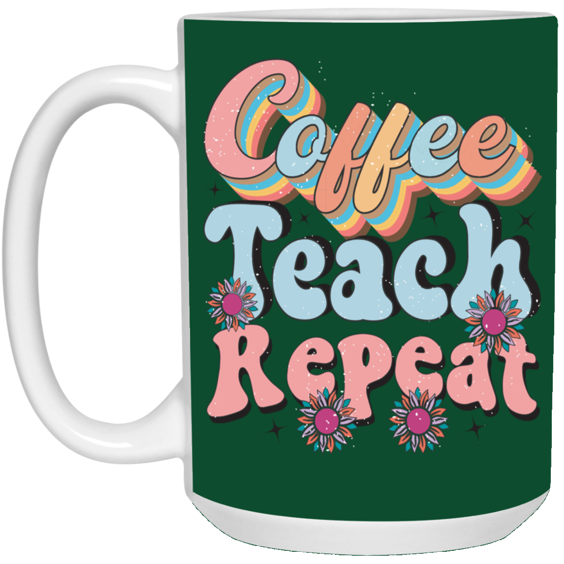 Coffee-Teach-Repeat-15oz White Mug