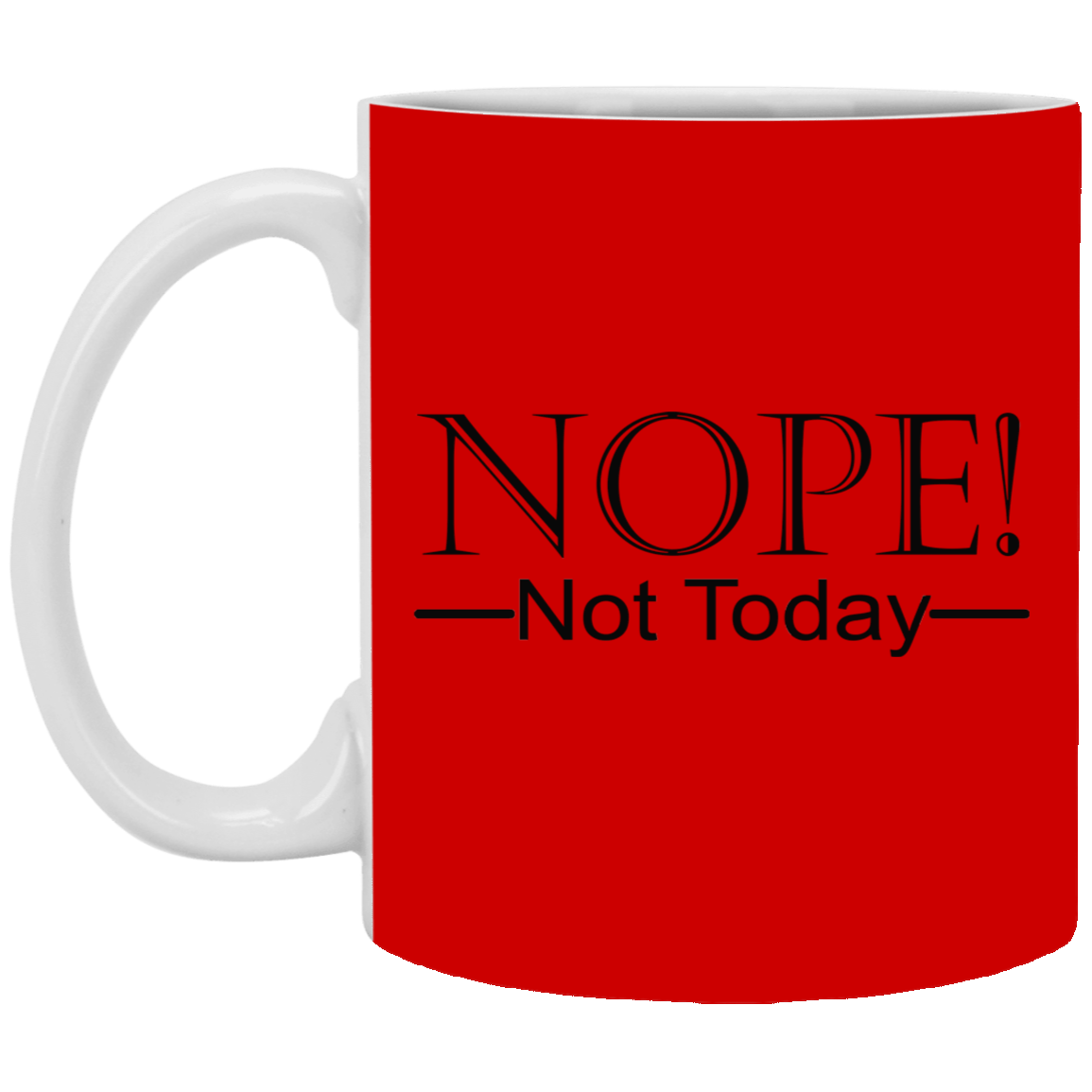 Not Today-11oz White Mug