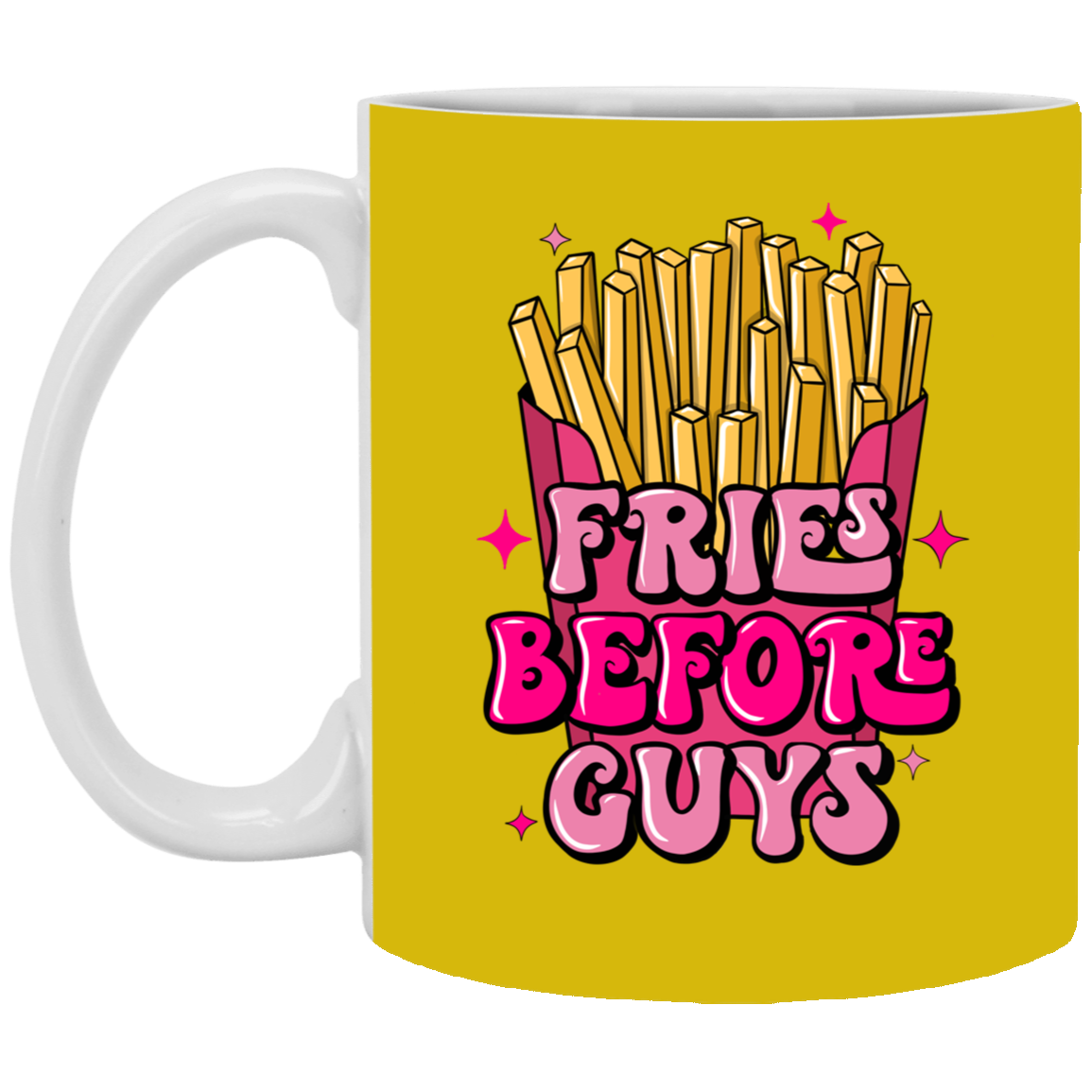 Fries Before Guys-11oz White Mug