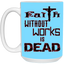 Faith without Works-15oz White Mug