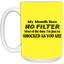My Mouth Has No Filter-15oz White Mug