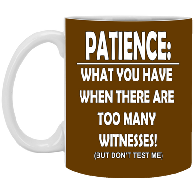Patience-Witnesses-11oz White Mug