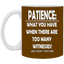 Patience-Witnesses-11oz White Mug