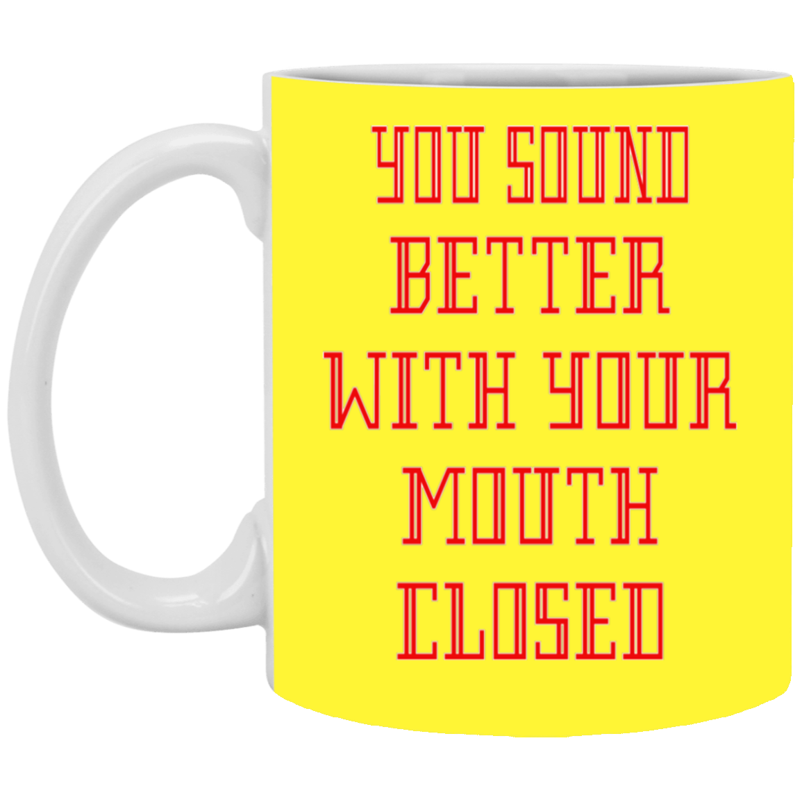 Mouth Closed-11oz White Mug