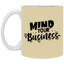 Mind Your Business-11oz White Mug