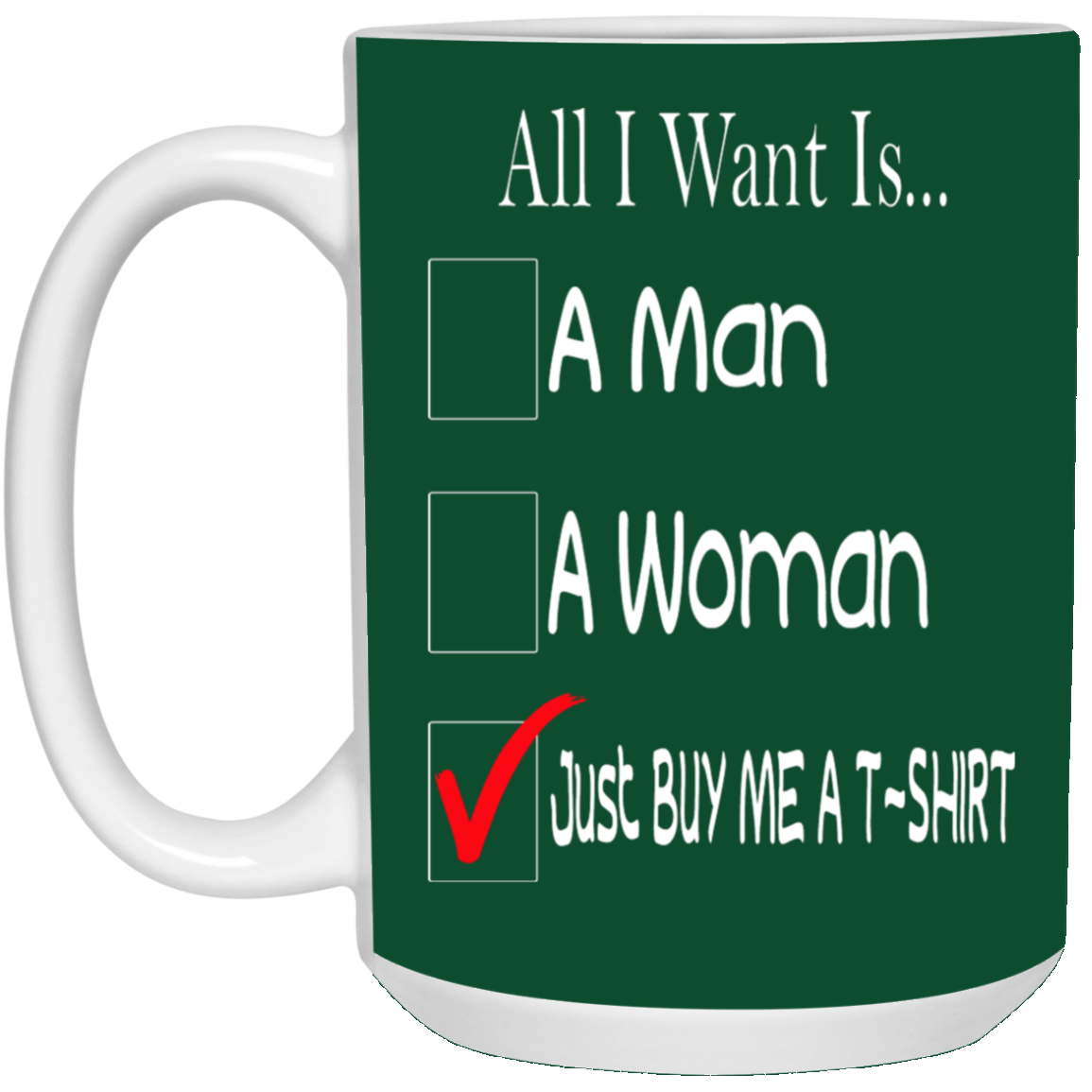 Buy Me A T-Shirt-15oz White Mug