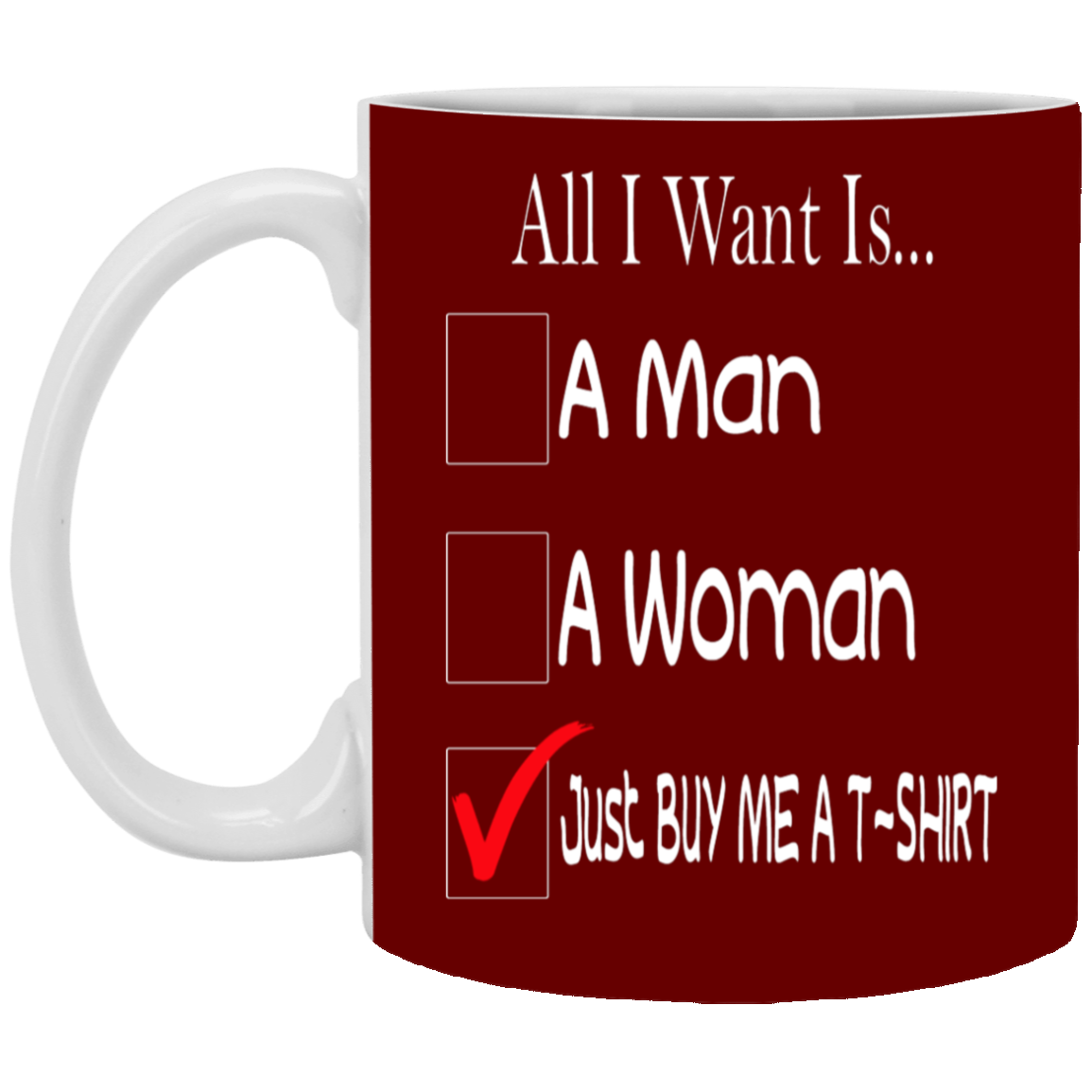 Buy Me A T-Shirt-11oz White Mug
