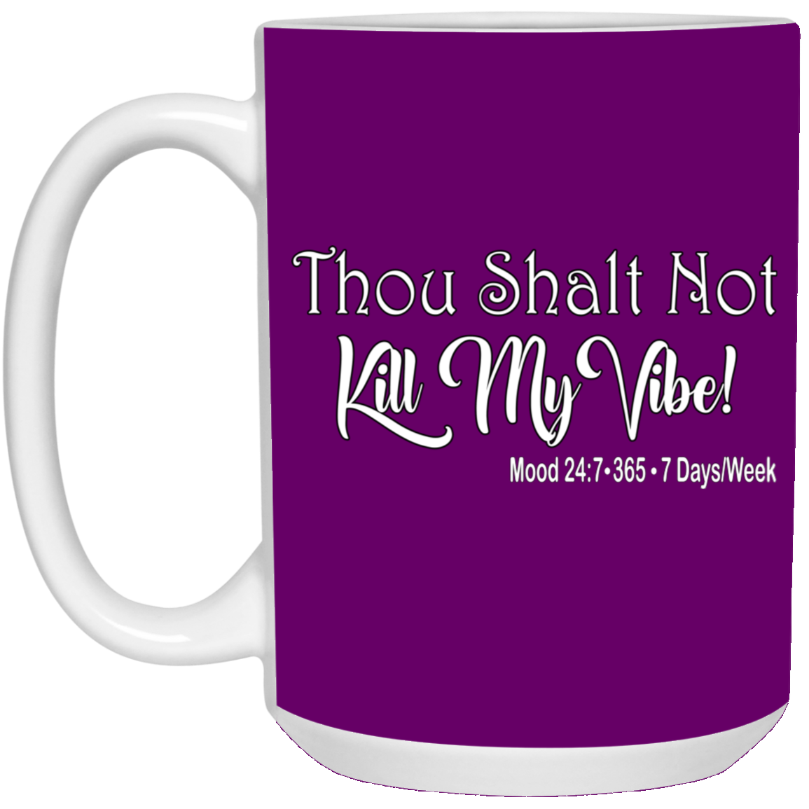 Kill My Vibe-15oz White Mug