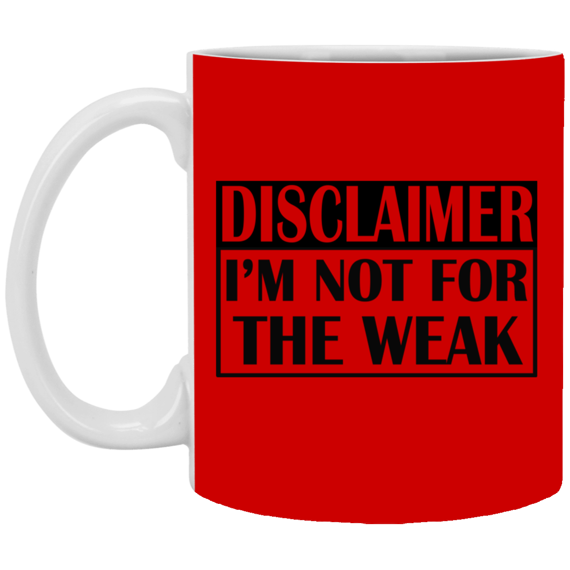 Not for the Weak-11oz White Mug