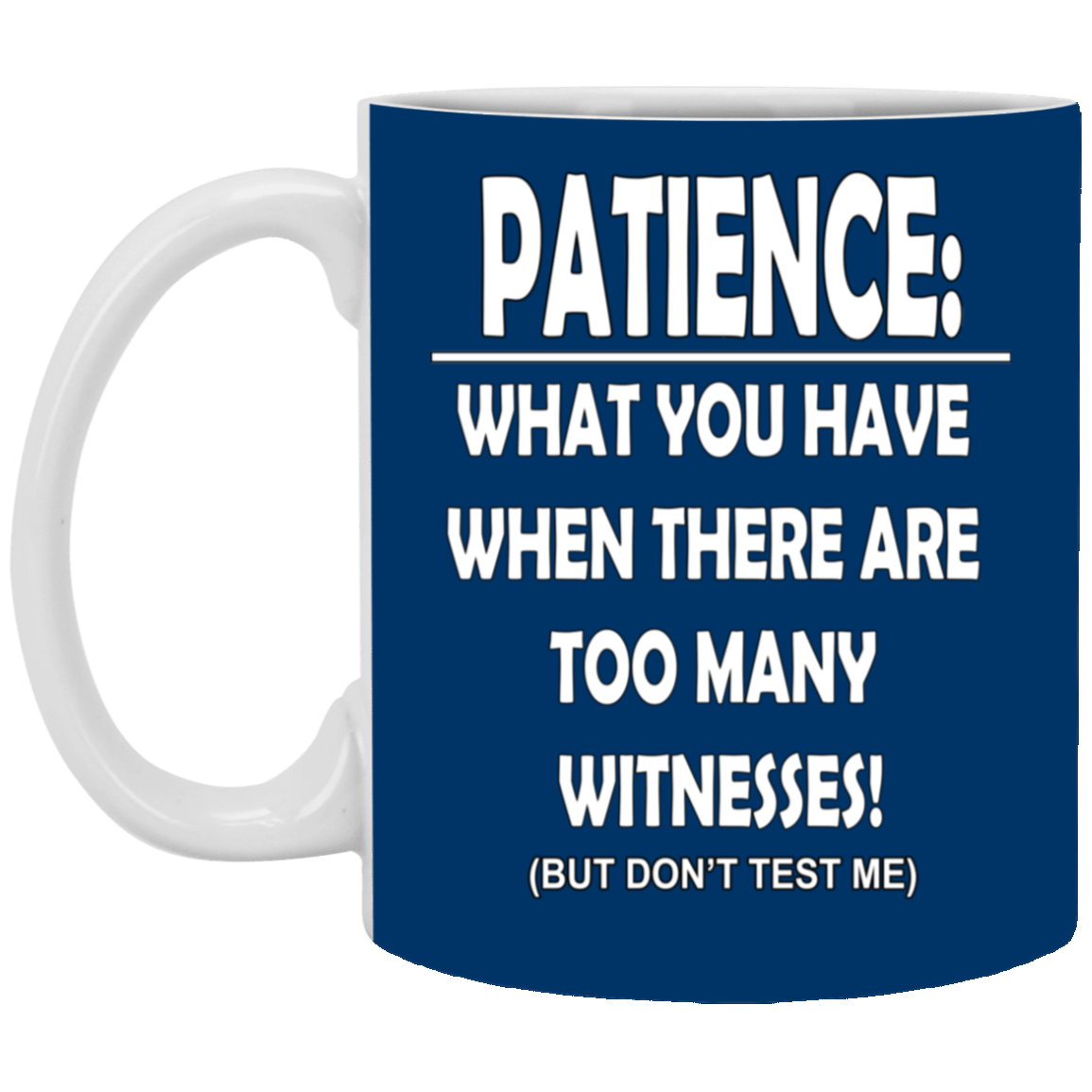 Patience-Witnesses-11oz White Mug