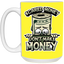 Scared Money-15oz White Mug