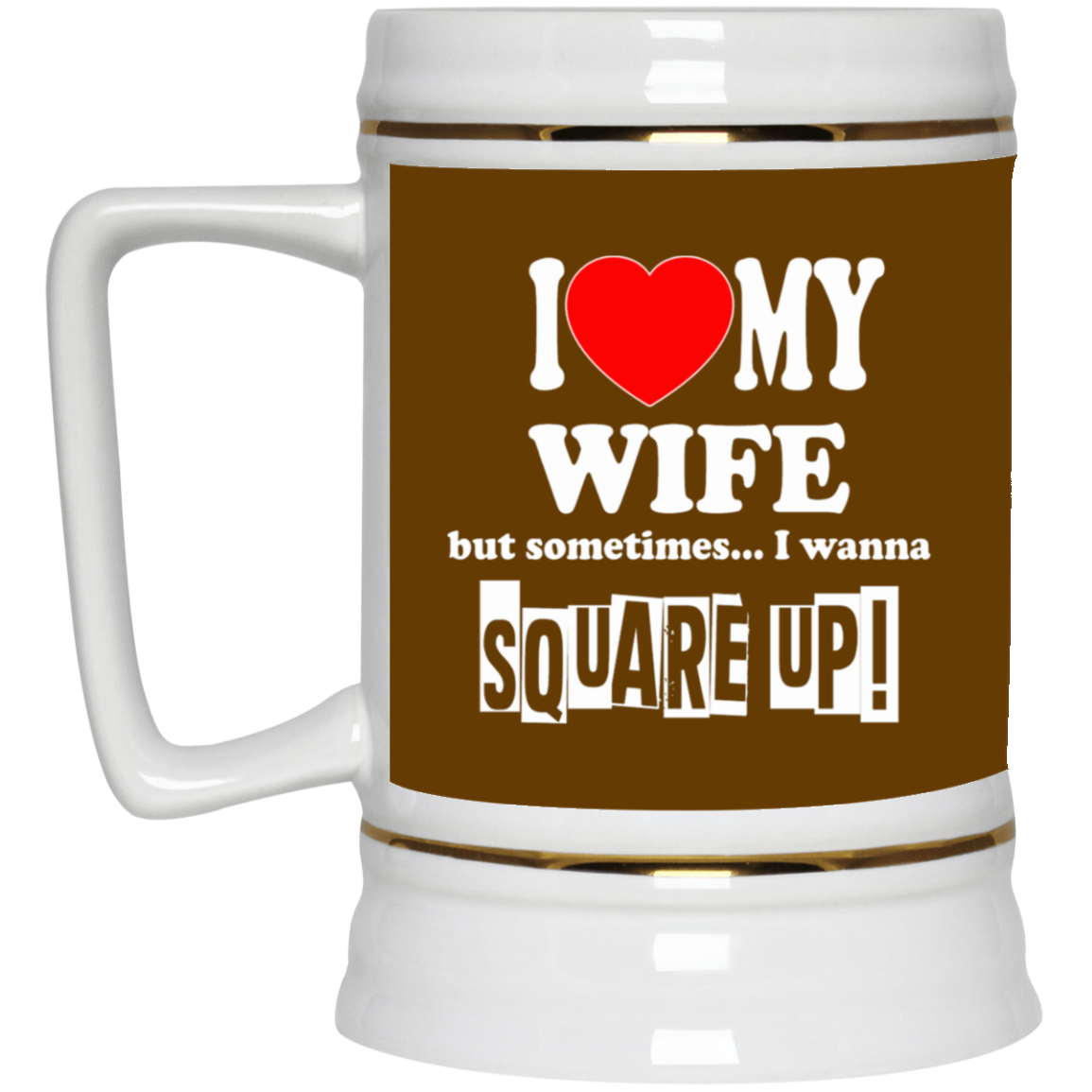 Square Up-Wife-Beer Stein 22oz.