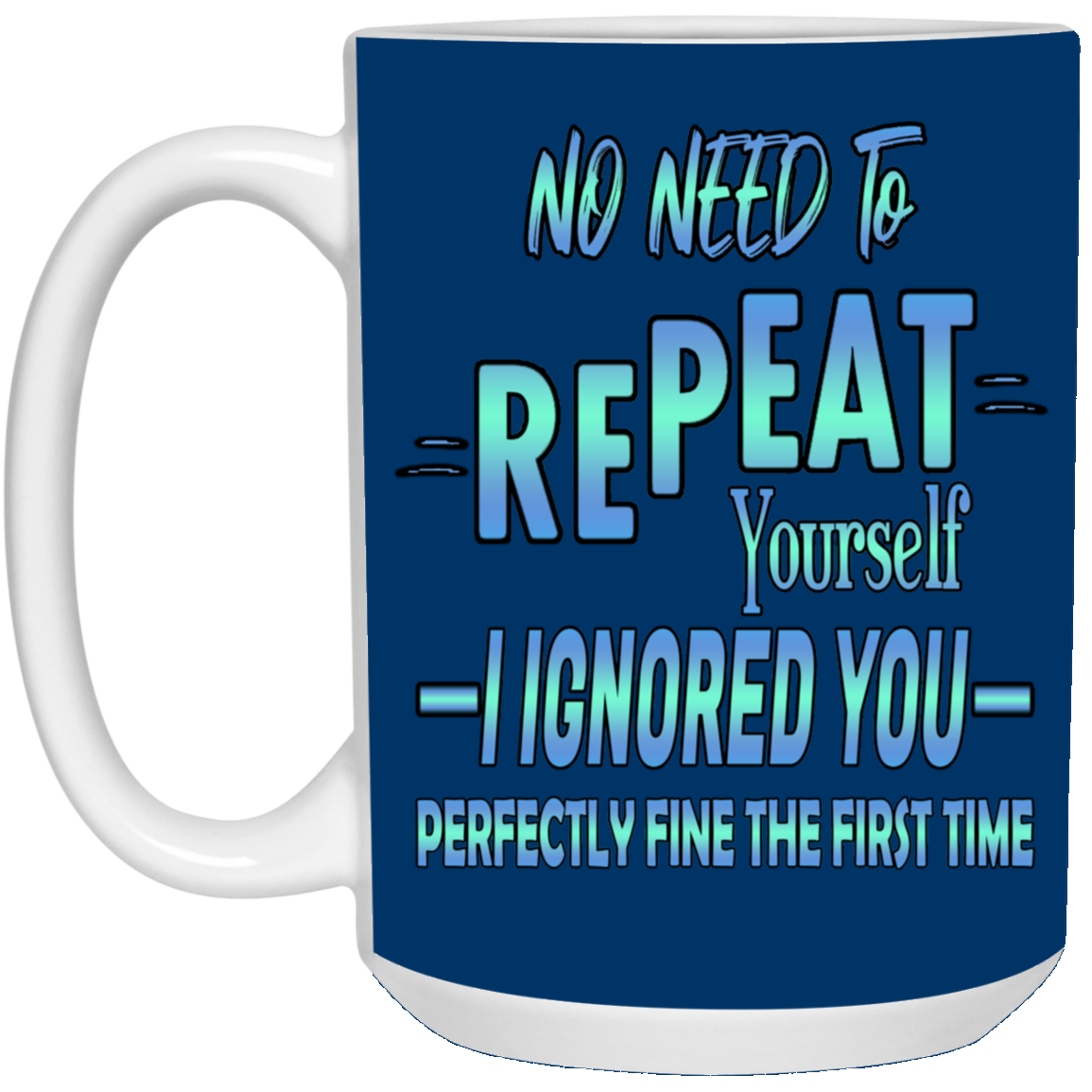 Ignored-15oz White Mug