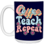 Coffee-Teach-Repeat-15oz White Mug