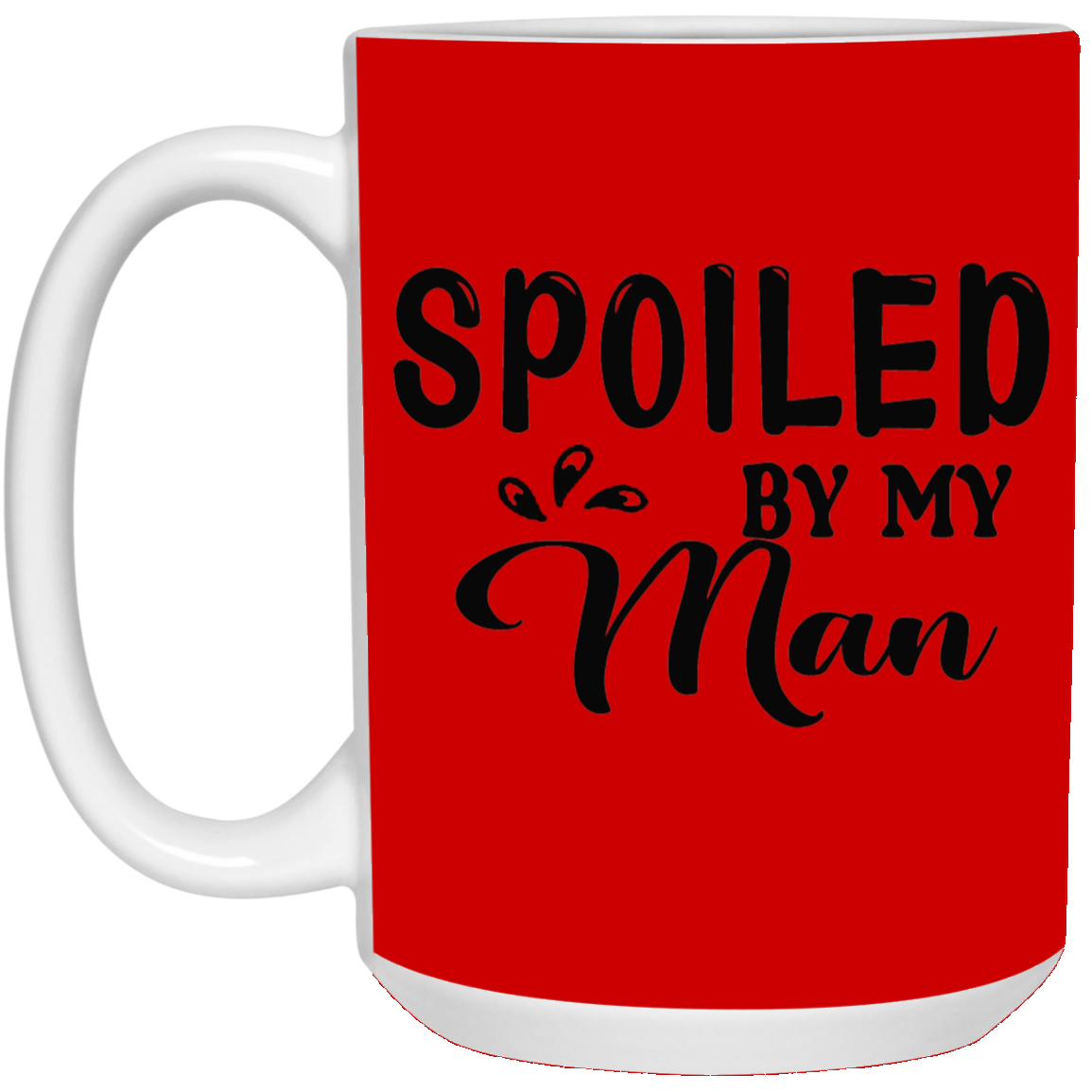 Spoiled By My Man-15oz White Mug