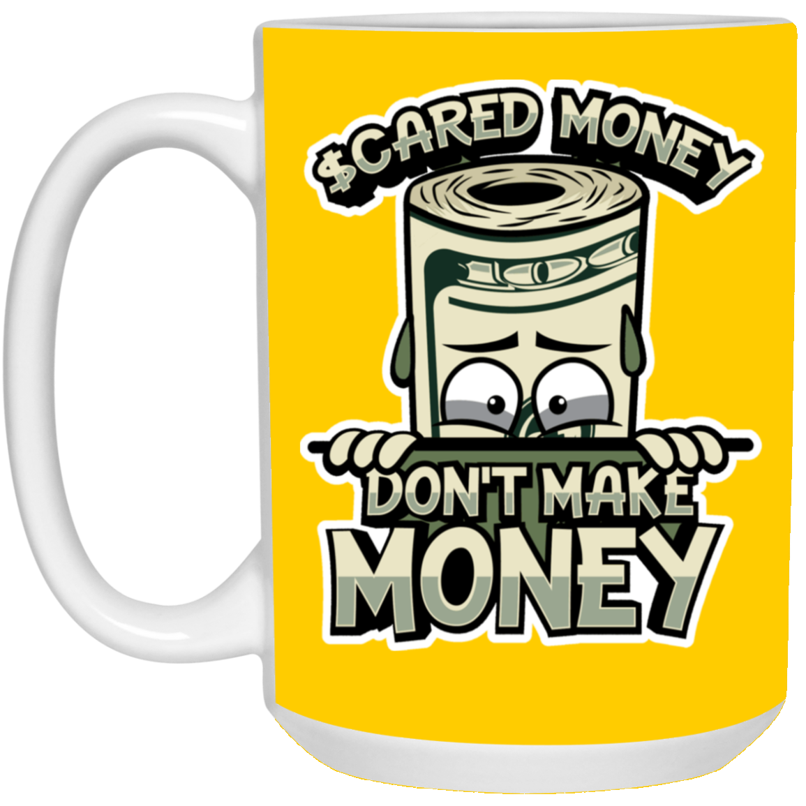 Scared Money-15oz White Mug