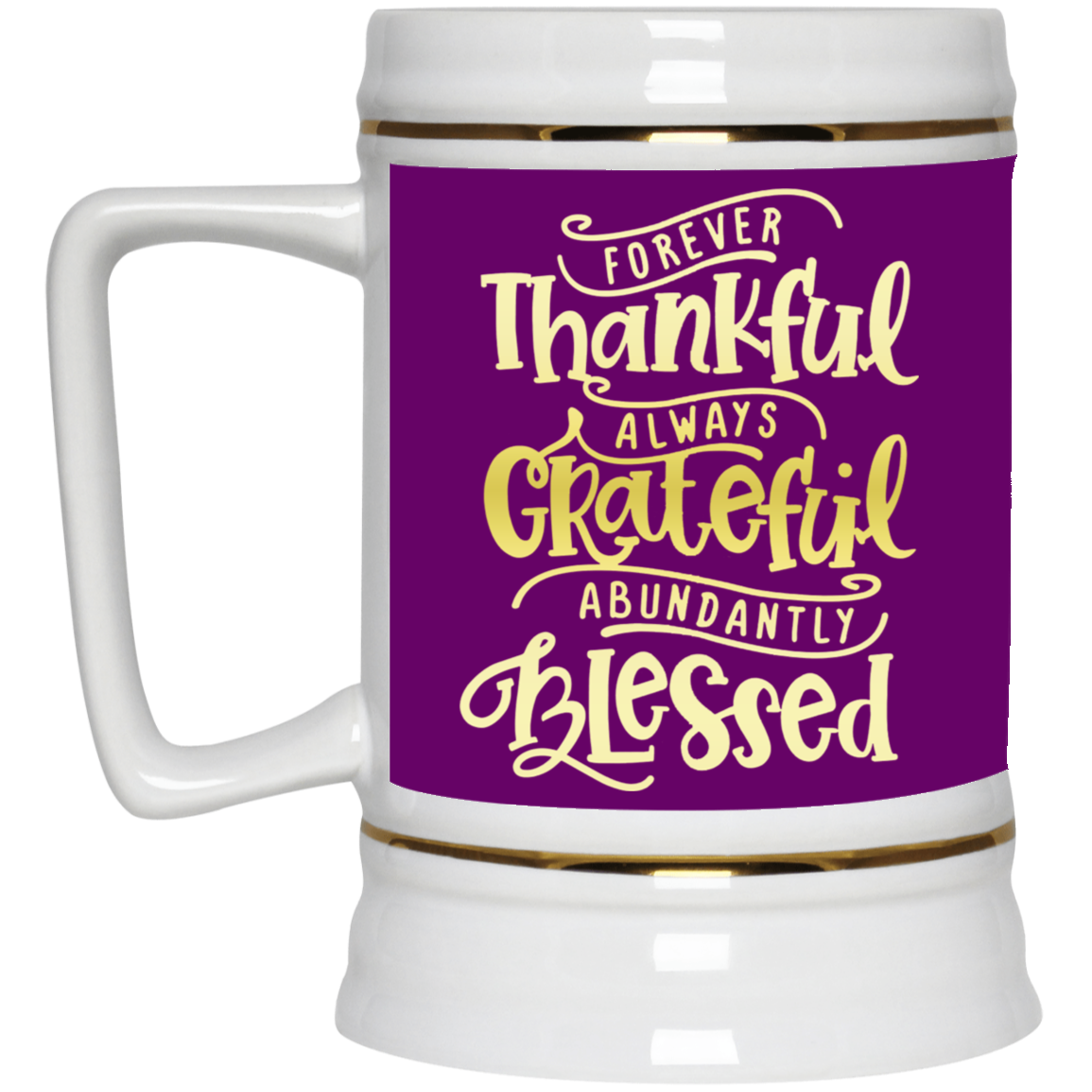 Forever Thankful-Beer Stein 22oz.