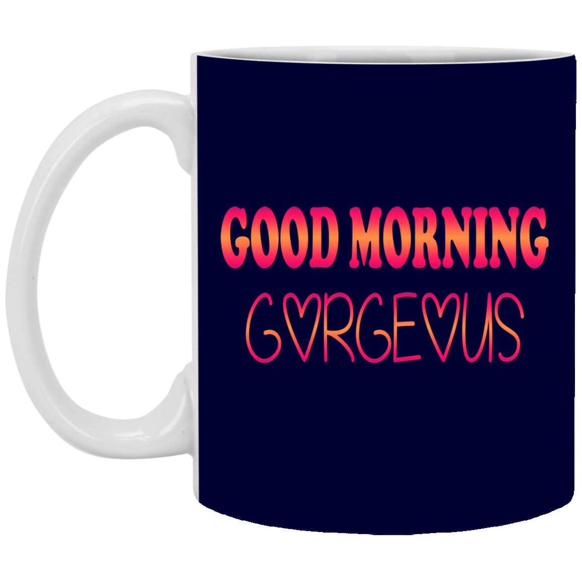 Good Morning Gorgeous-11oz White Mug