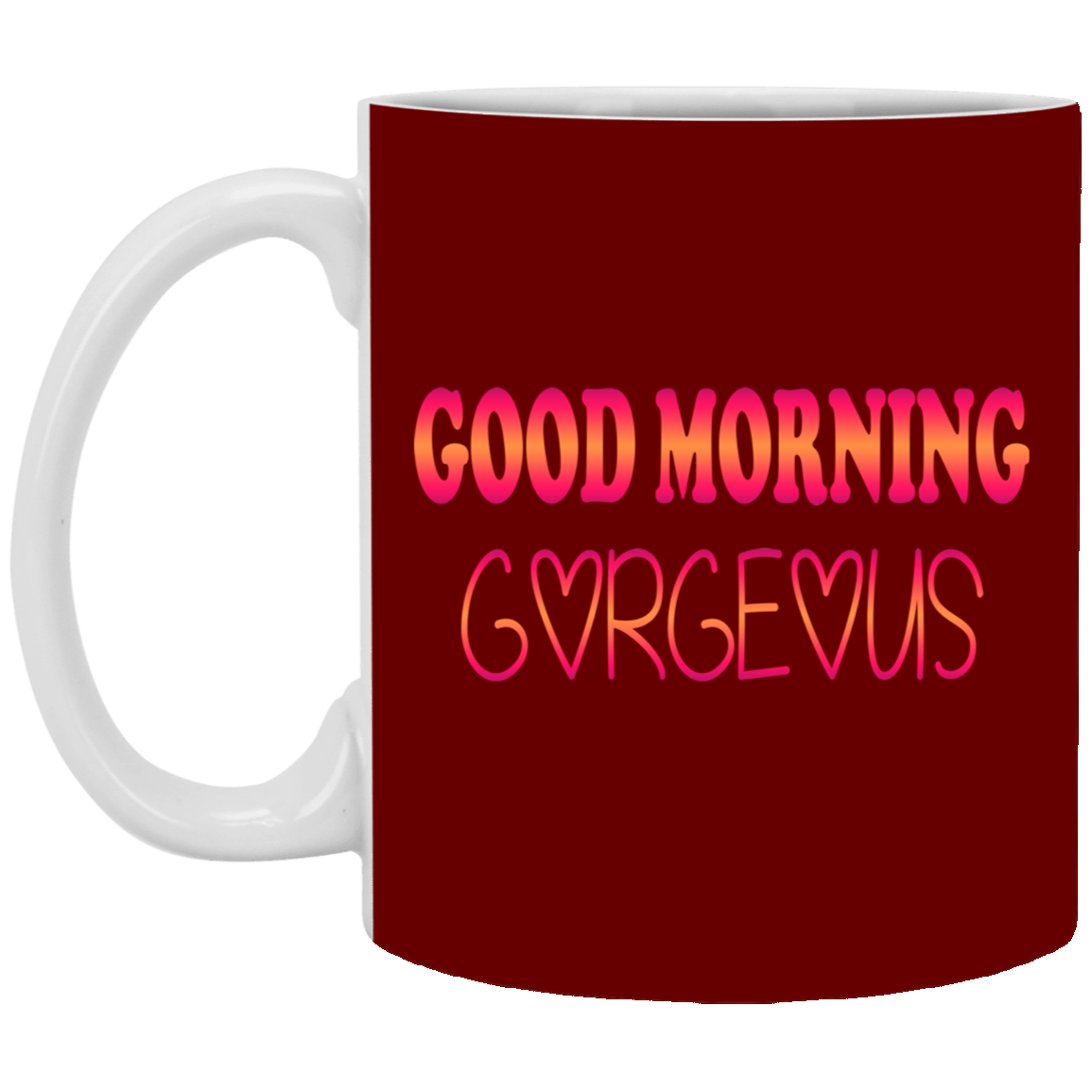 Good Morning Gorgeous-11oz White Mug