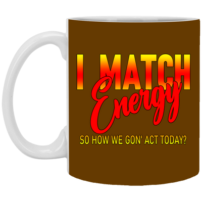I Match Energy-11oz White Mug