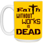 Faith without Works-15oz White Mug