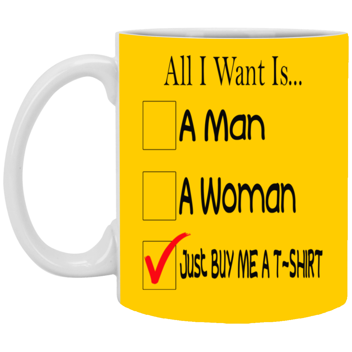 Buy Me A T-Shirt-11oz White Mug