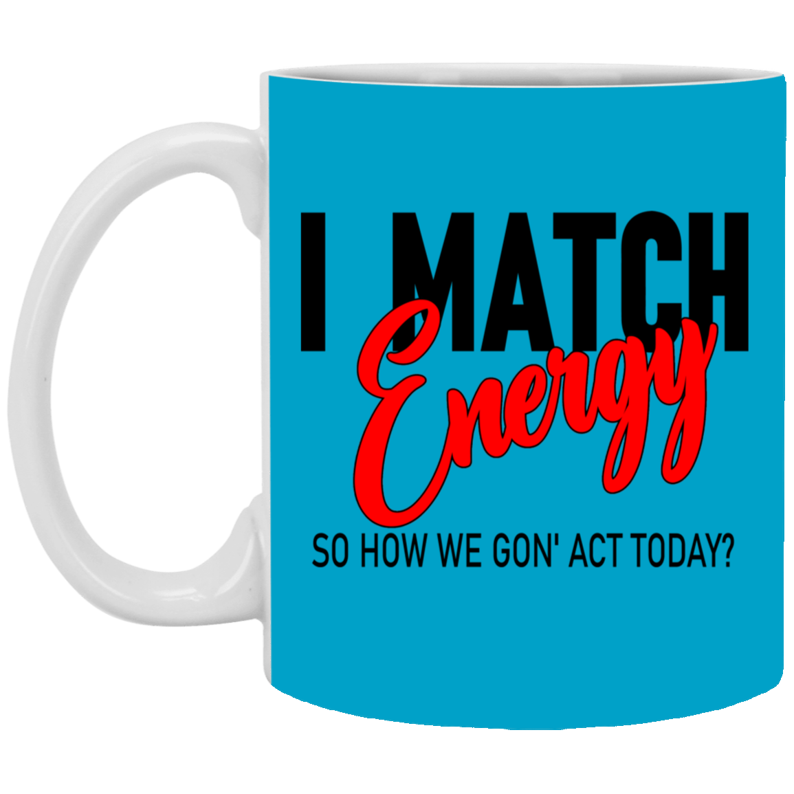 I Match Energy-11oz White Mug