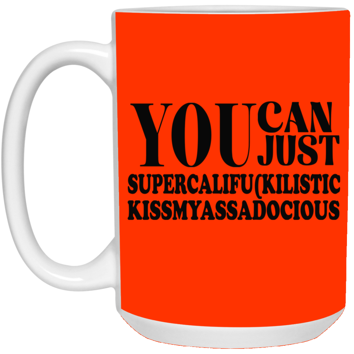 You Can Supercalifu(kilistic-15oz White Mug