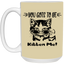 Gots To Be Kitten Me-15oz White Mug