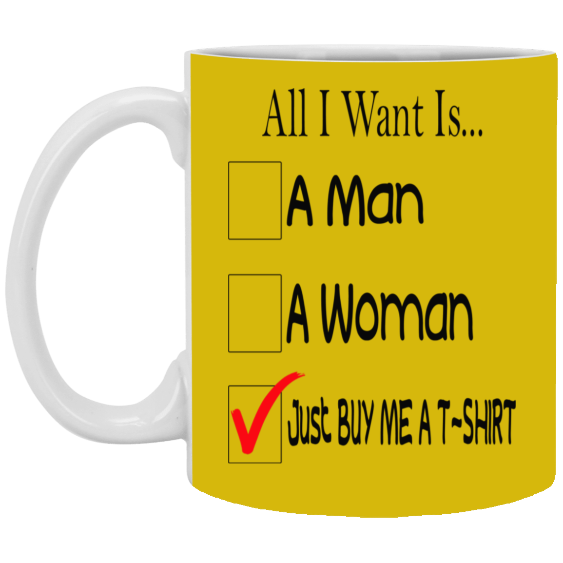 Buy Me A T-Shirt-11oz White Mug