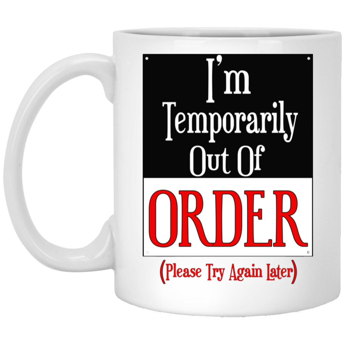 Out of Order-11oz White Mug