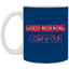 Good Morning Gorgeous-11oz White Mug
