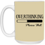 Overthinking-15oz White Mug