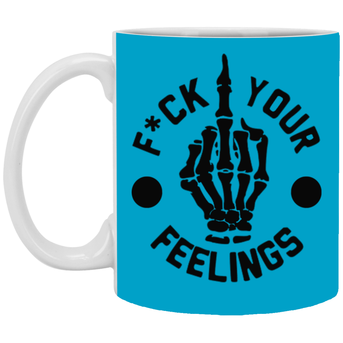 Fu(k Your Feelings-Middle Finger-11oz White Mug