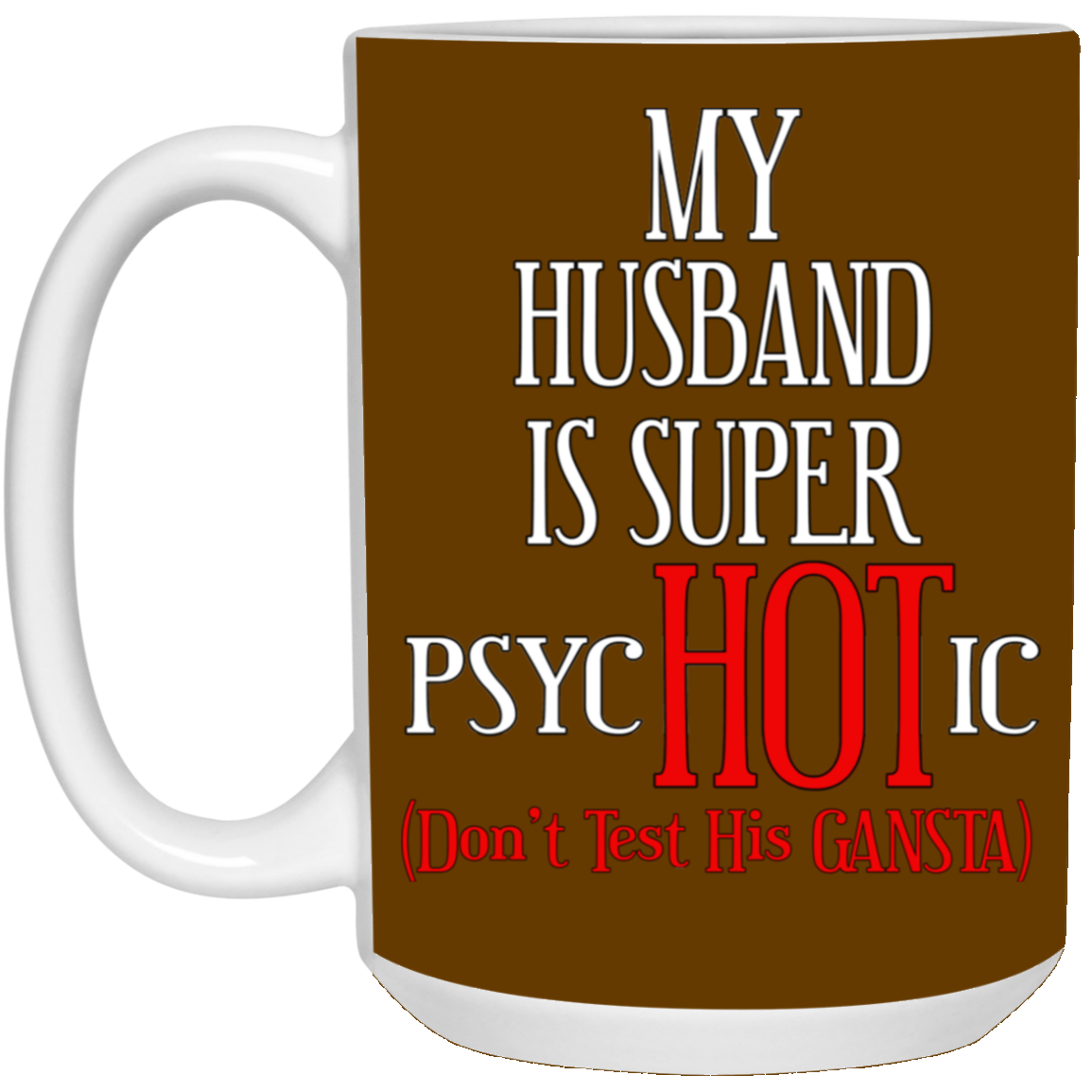 Psychotic-Husband-15oz White Mug